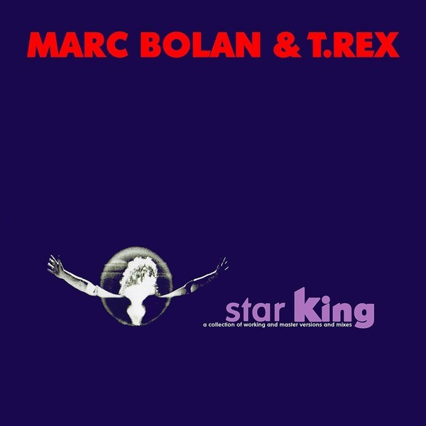 Marc Bolan & T. Rex - Star King (2021)